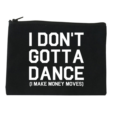 I Dont Gotta Dance Money Moves black Makeup Bag