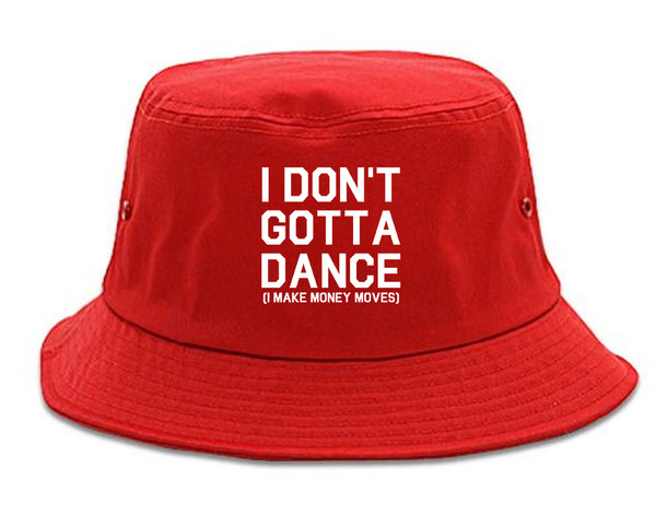 I Dont Gotta Dance Money Moves red Bucket Hat