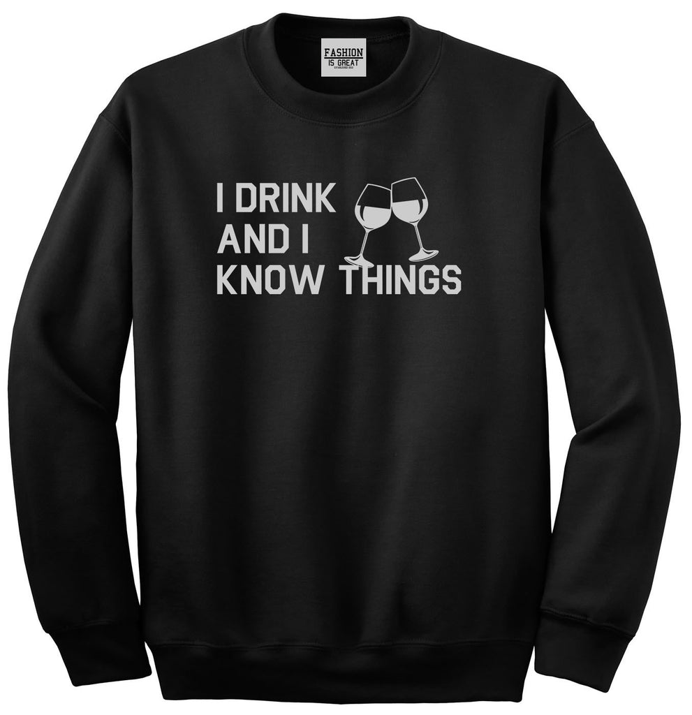 I Drink And I Know Things Black Crewneck Sweatshirt
