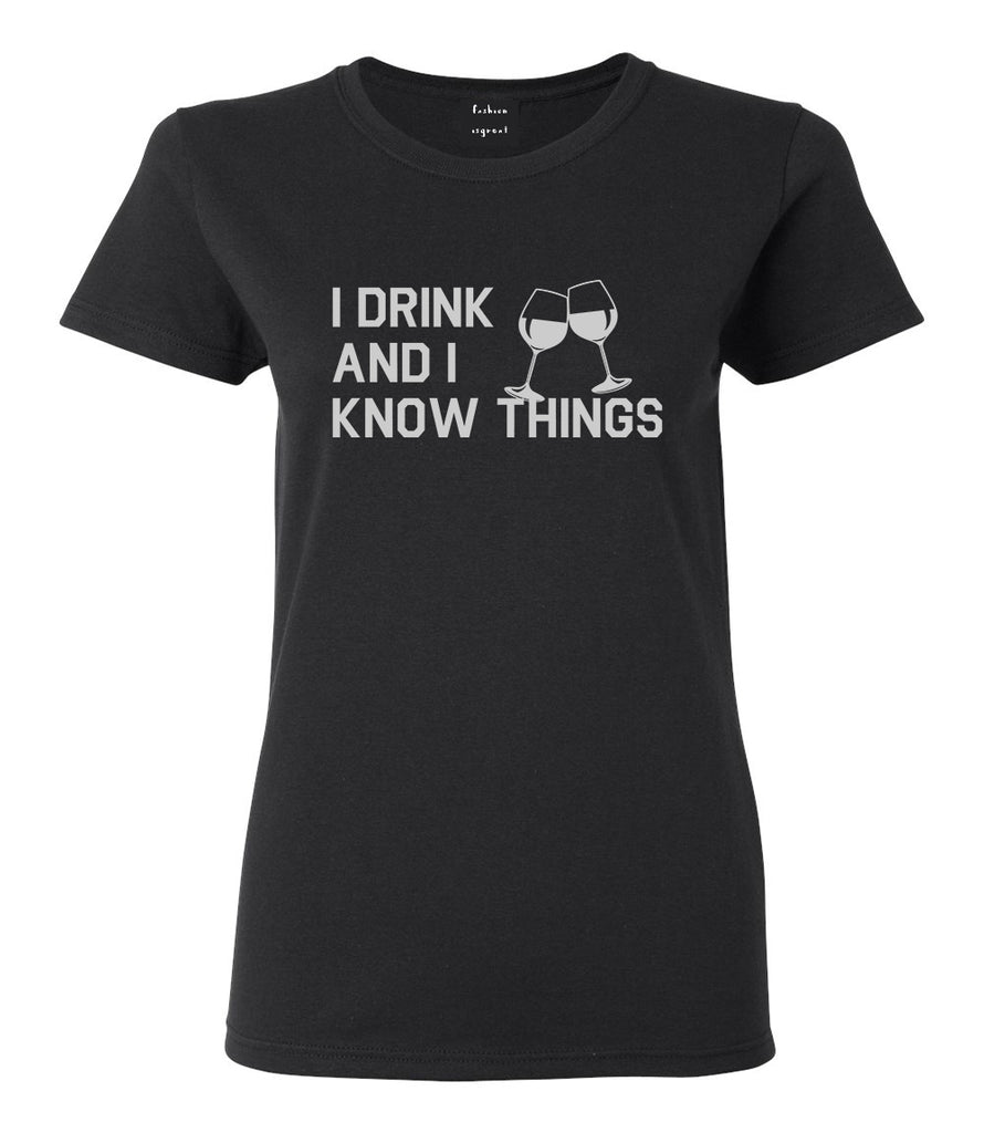 I Drink And I Know Things Black T-Shirt