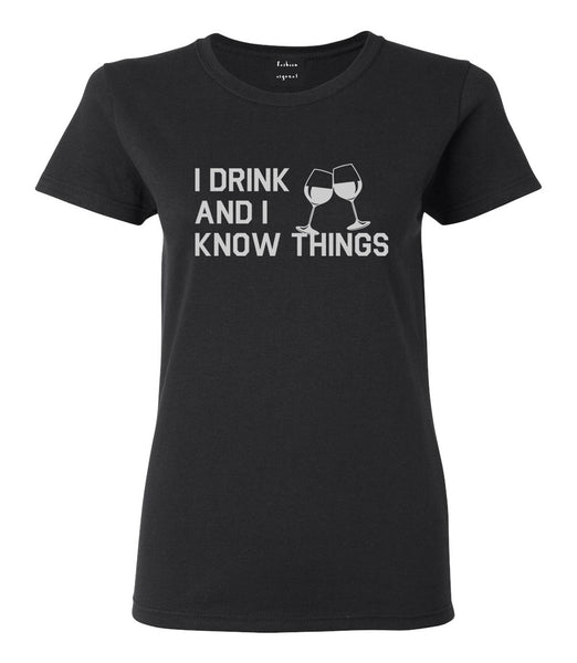 I Drink And I Know Things Black T-Shirt