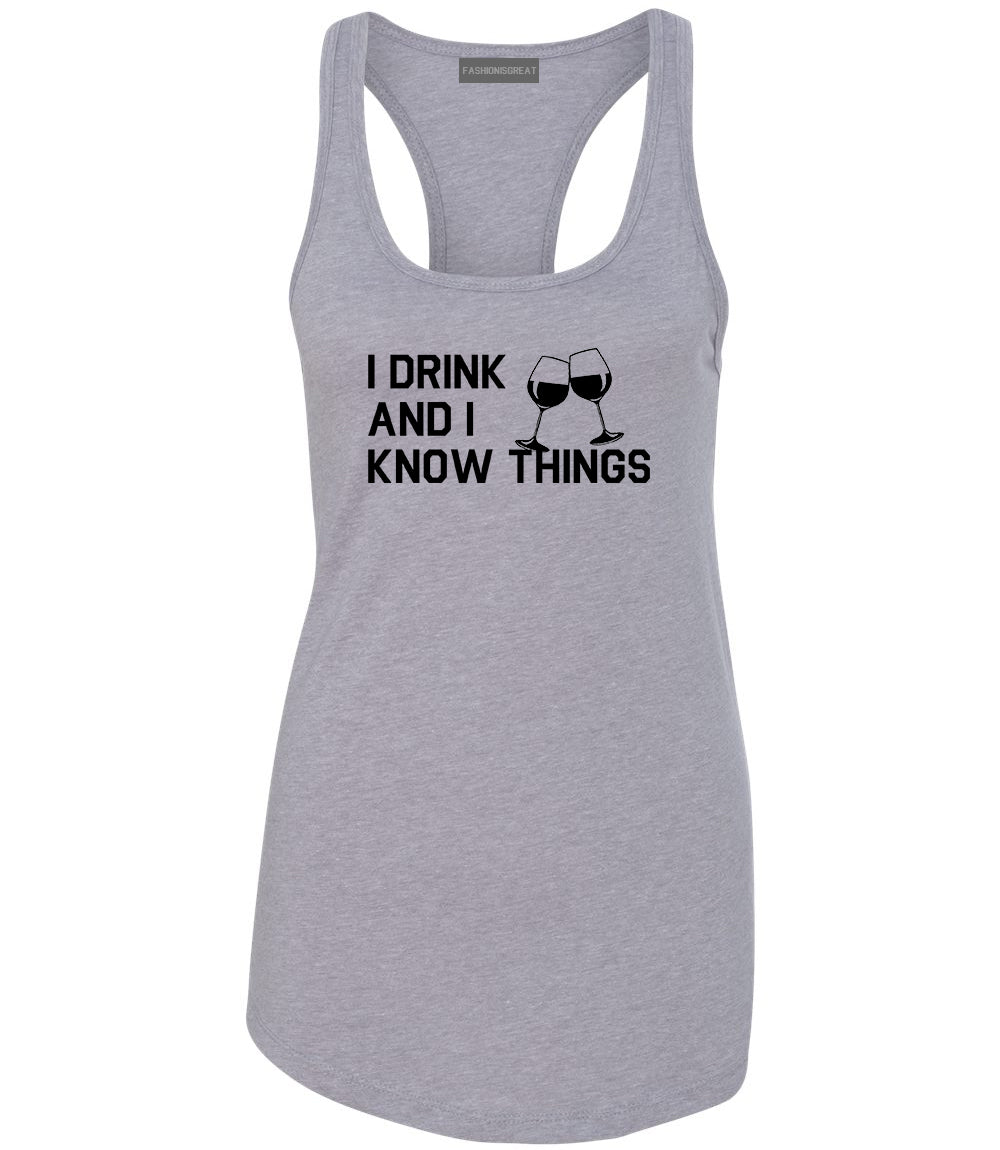 I Drink And I Know Things Grey Racerback Tank Top
