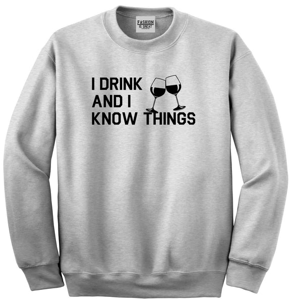 I Drink And I Know Things Grey Crewneck Sweatshirt
