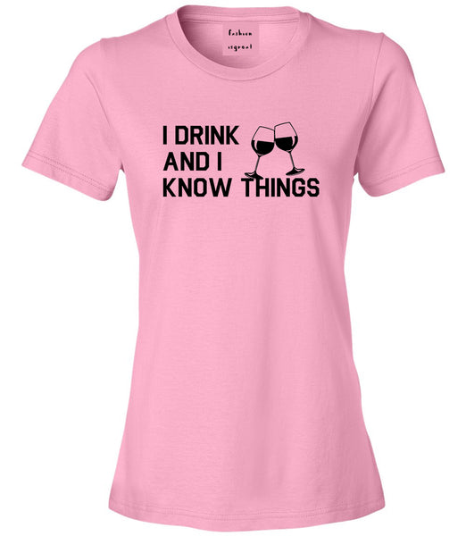 I Drink And I Know Things Pink T-Shirt