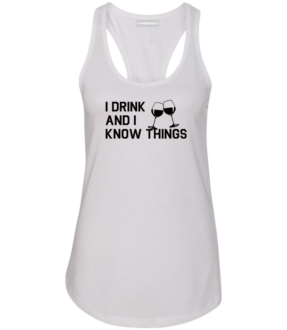 I Drink And I Know Things White Racerback Tank Top