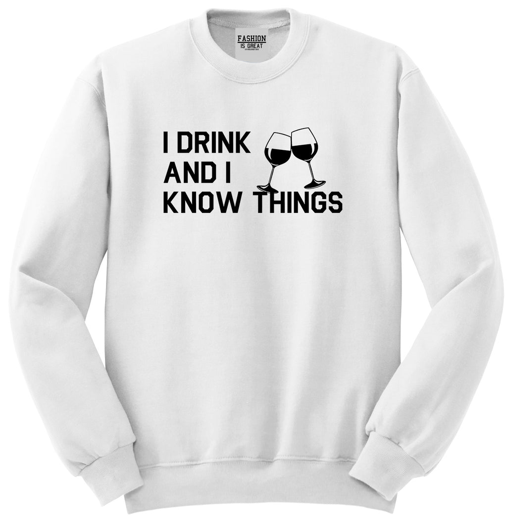 I Drink And I Know Things White Crewneck Sweatshirt