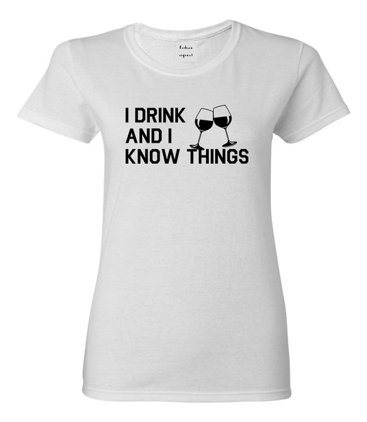 I Drink And I Know Things White T-Shirt