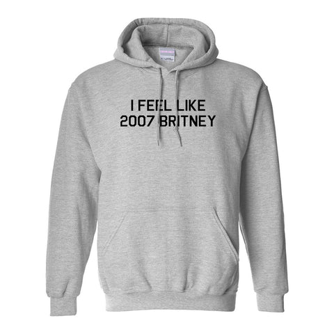 I Feel Like 2007 Britney Grey Womens Pullover Hoodie