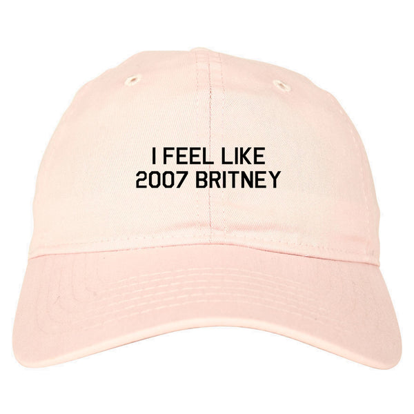 I Feel Like 2007 Britney pink dad hat