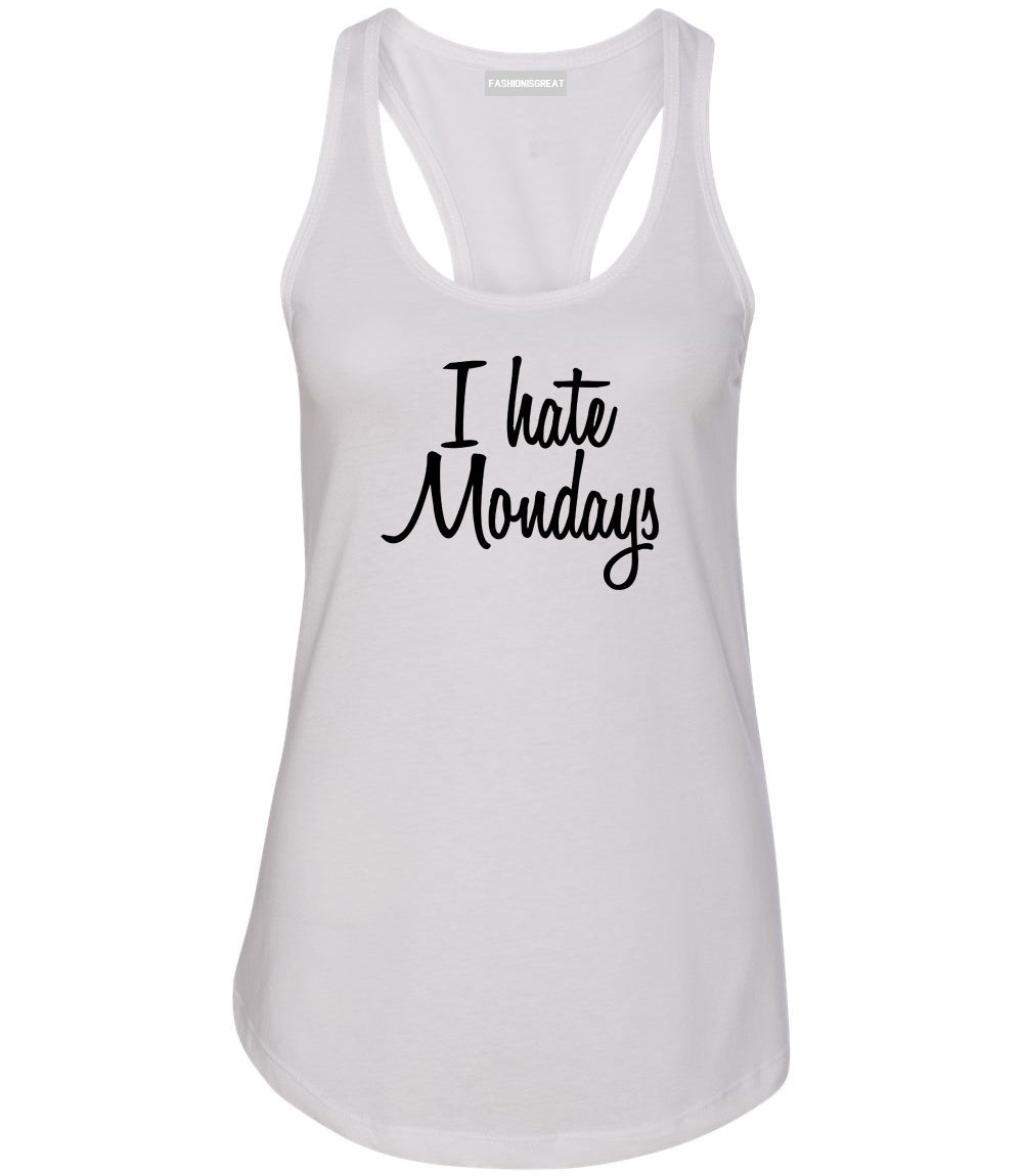 I Hate Mondays Work Womens Racerback Tank Top White