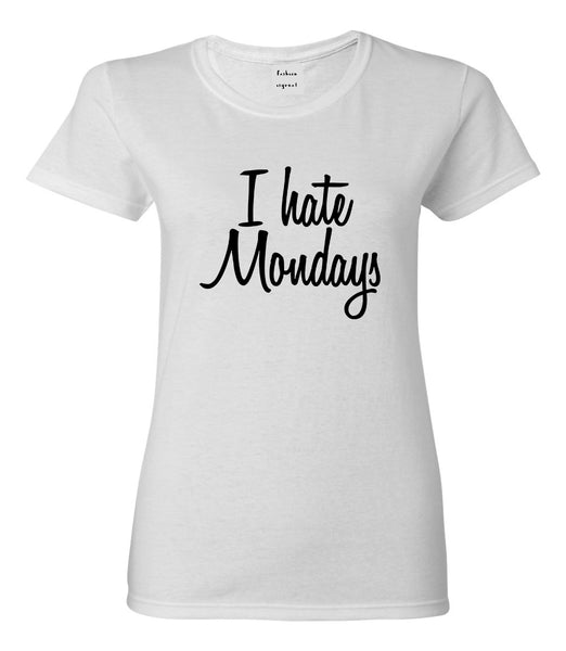 I Hate Mondays Work Womens Graphic T-Shirt White
