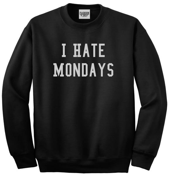 I Hate Mondays Black Crewneck Sweatshirt