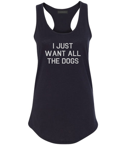 I Just Want All The Dogs Black Racerback Tank Top