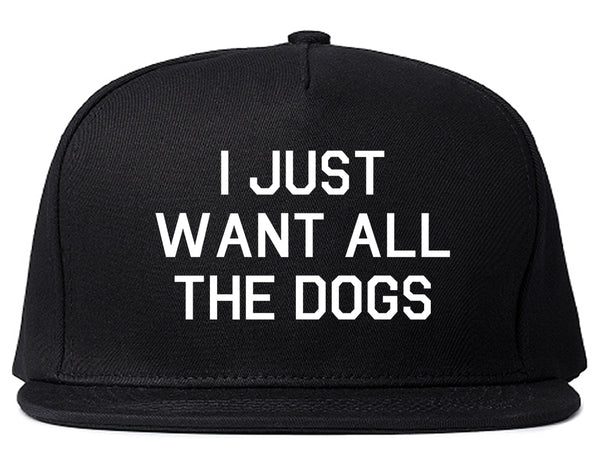 I Just Want All The Dogs Black Snapback Hat