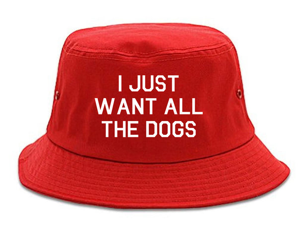 I Just Want All The Dogs Red Bucket Hat