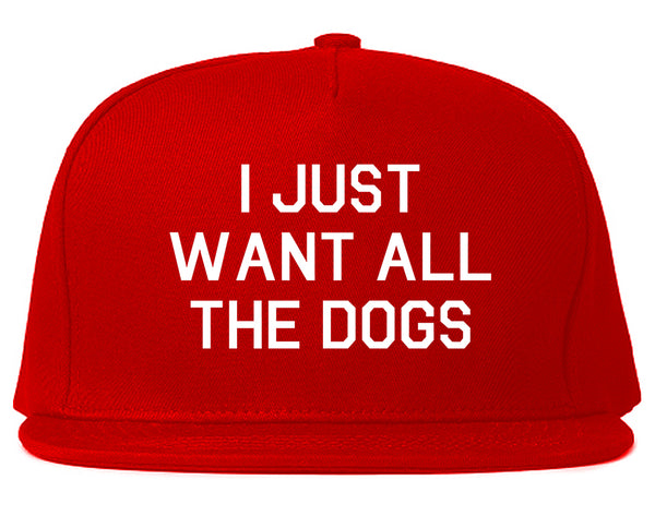 I Just Want All The Dogs Red Snapback Hat