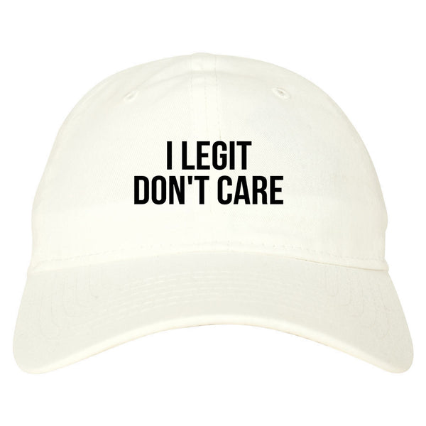 I Legit Dont Care white dad hat