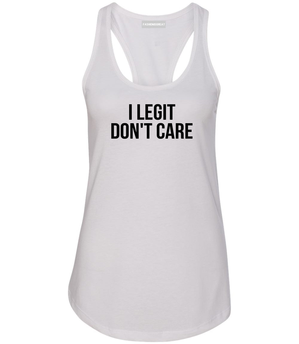 I Legit Dont Care White Womens Racerback Tank Top