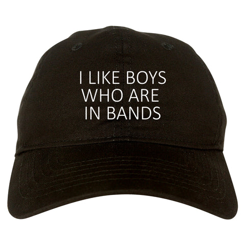 I Like Boys Who Are In Bands Fangirl Concert Dad Hat Black