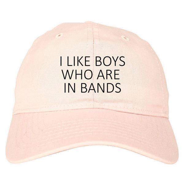 I Like Boys Who Are In Bands Fangirl Concert Dad Hat Pink