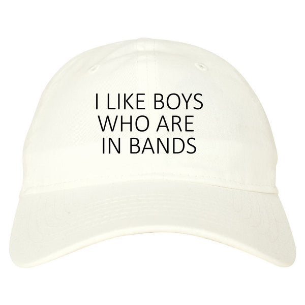 I Like Boys Who Are In Bands Fangirl Concert Dad Hat White