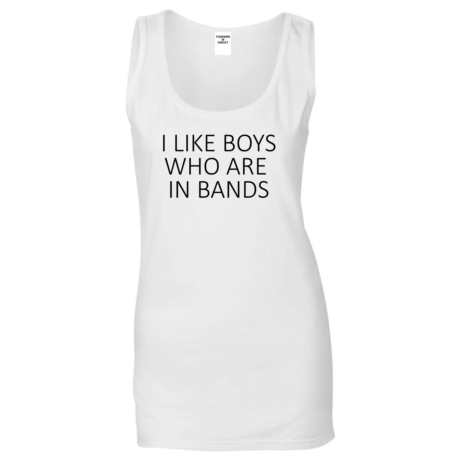 I Like Boys Who Are In Bands Fangirl Concert Womens Tank Top Shirt White