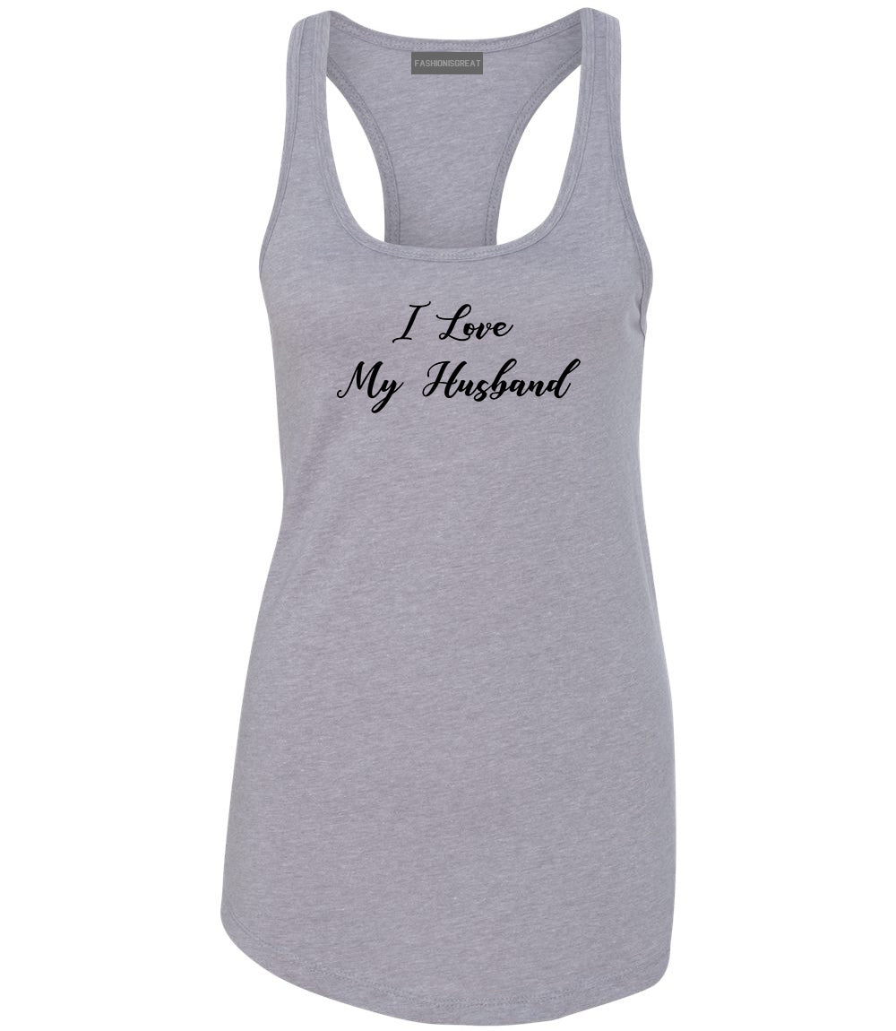 I Love My Husband Mom Gift Grey Womens Racerback Tank Top