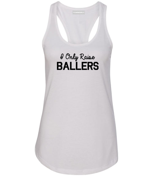 I Only Raise Ballers Mom Womens Racerback Tank Top White