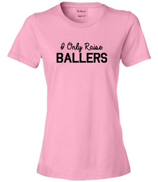 I Only Raise Ballers Mom Womens Graphic T-Shirt Pink