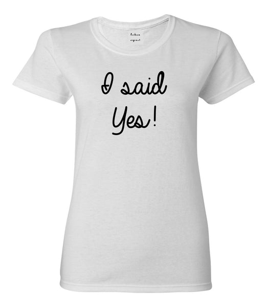 I Said Yes Bride White Womens T-Shirt