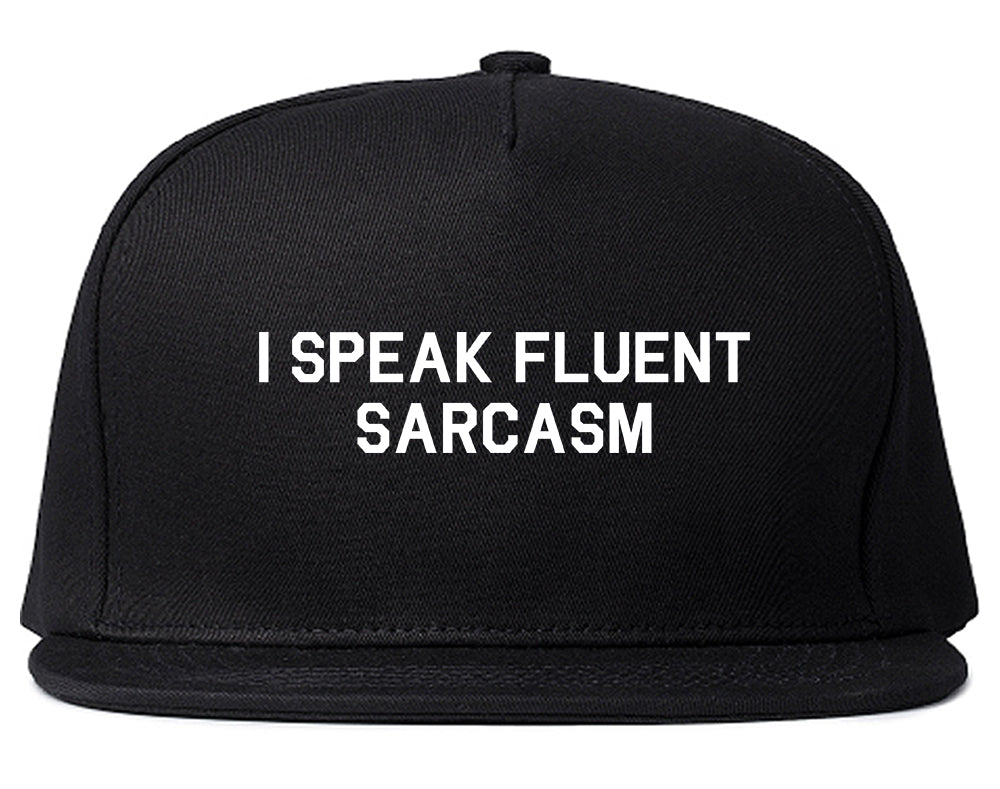 I Speak Fluent Sarcasm Funny Graphic Snapback Hat Black
