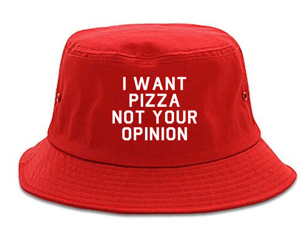I Want Pizza Not Your Opinion Bucket Hat Red