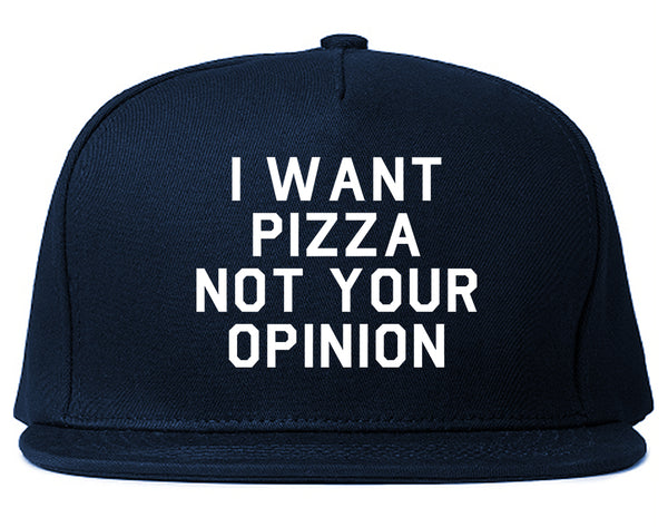 I Want Pizza Not Your Opinion Snapback Hat Blue