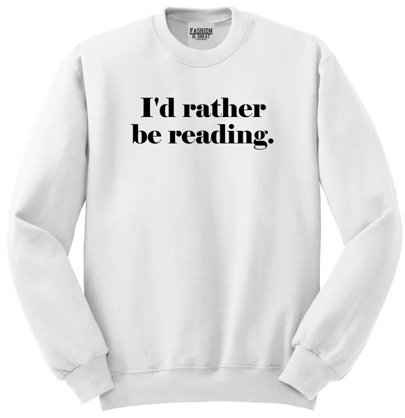 Id Rather Be Reading Book Lover White Womens Crewneck Sweatshirt