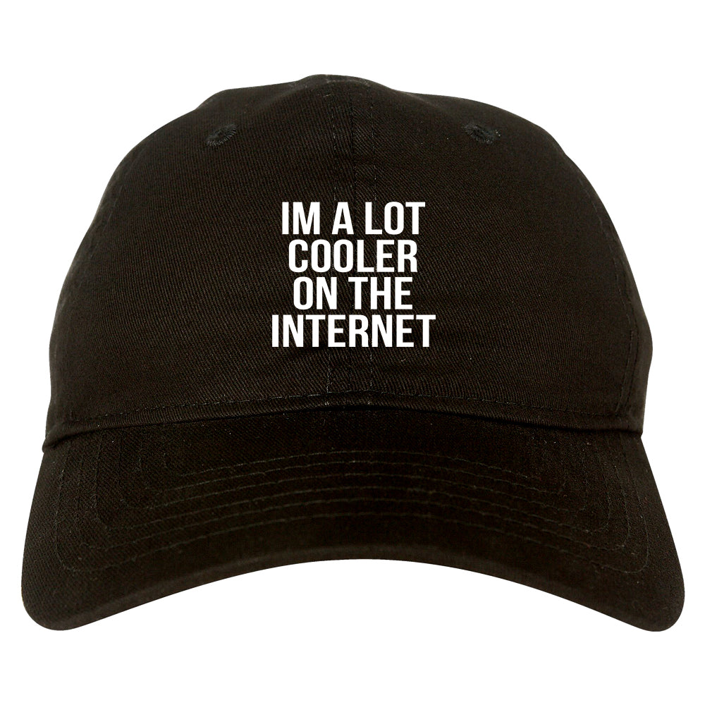 Im A Lot Cooler On The Internet Dad Hat Black