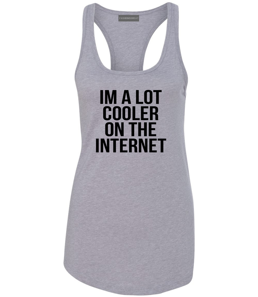 Im A Lot Cooler On The Internet Womens Racerback Tank Top Grey