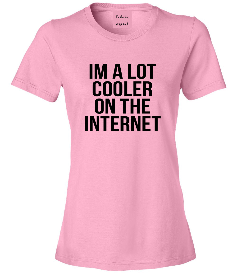 Im A Lot Cooler On The Internet Womens Graphic T-Shirt Pink