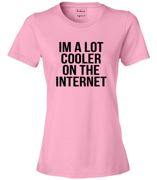Im A Lot Cooler On The Internet Womens Graphic T-Shirt Pink
