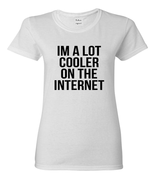Im A Lot Cooler On The Internet Womens Graphic T-Shirt White