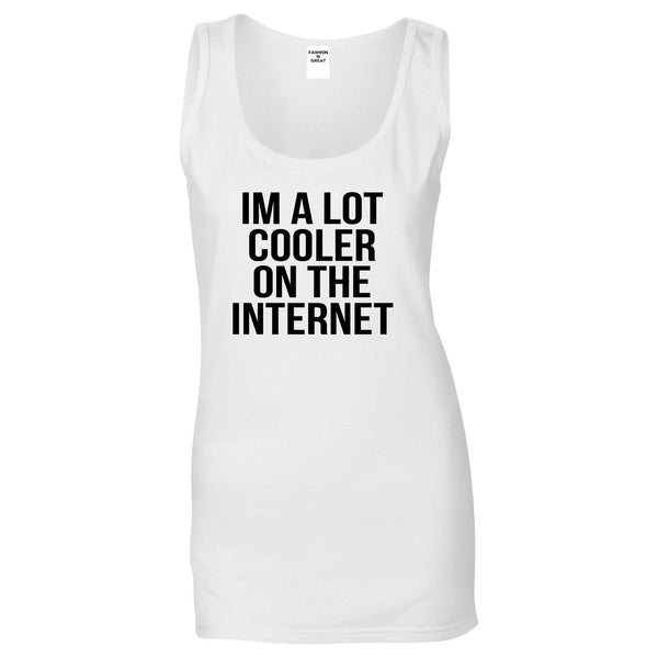 Im A Lot Cooler On The Internet Womens Tank Top Shirt White