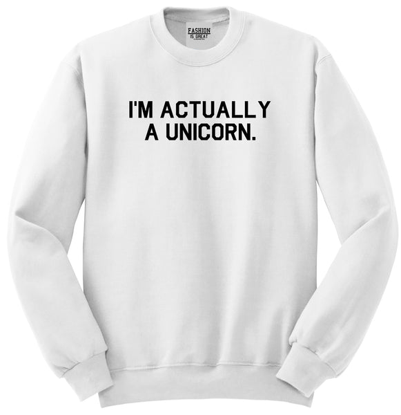 Im Actually A Unicorn White Crewneck Sweatshirt