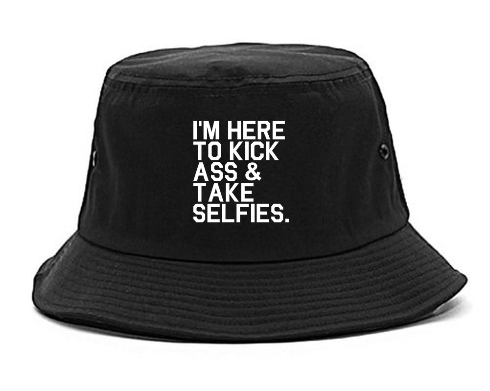Im Here To Kick Ass And Take Selfies Bucket Hat Black
