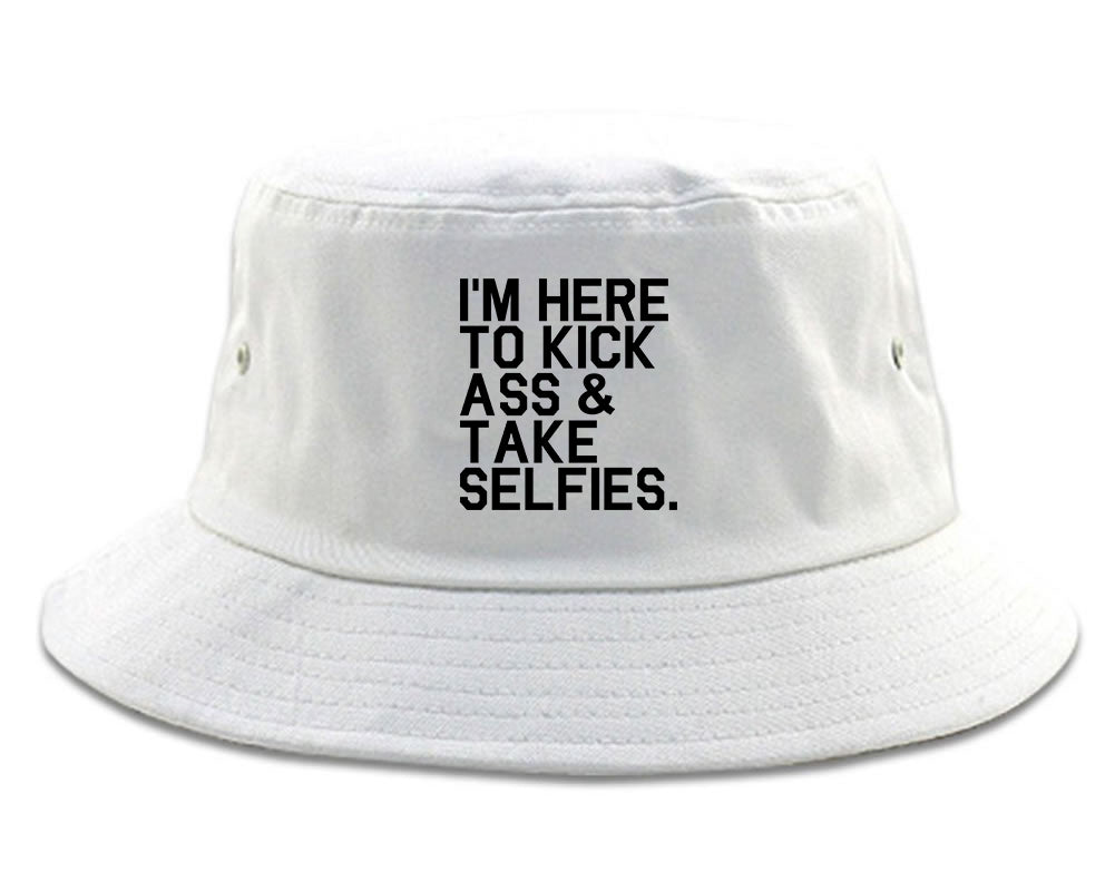 Im Here To Kick Ass And Take Selfies Bucket Hat White