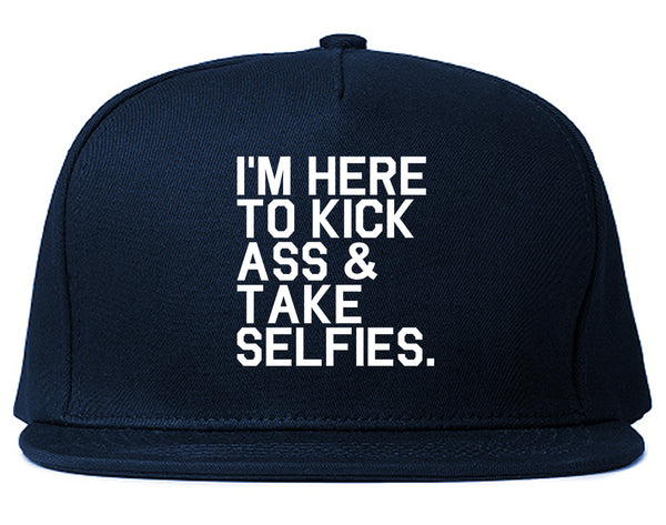 Im Here To Kick Ass And Take Selfies Snapback Hat Blue