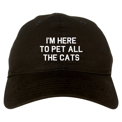 Im Here To Pet All The Cats Black Dad Hat