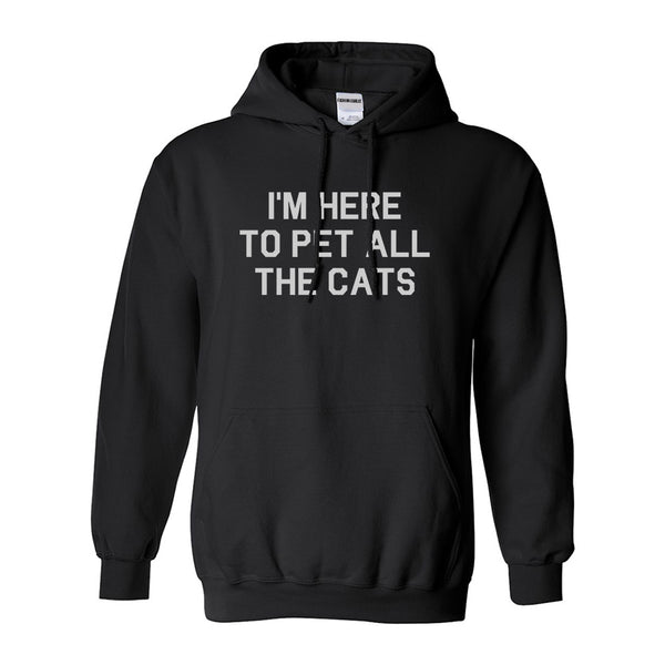 Im Here To Pet All The Cats Black Pullover Hoodie