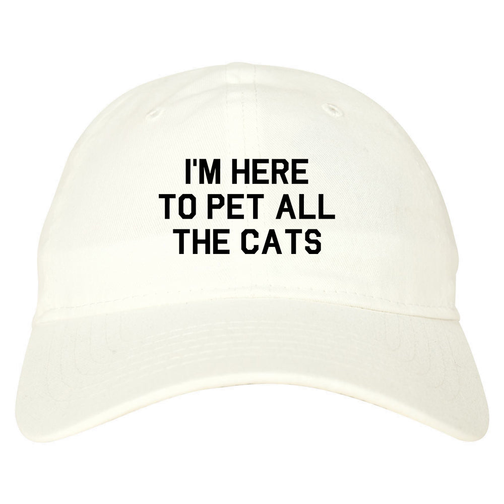 Im Here To Pet All The Cats White Dad Hat