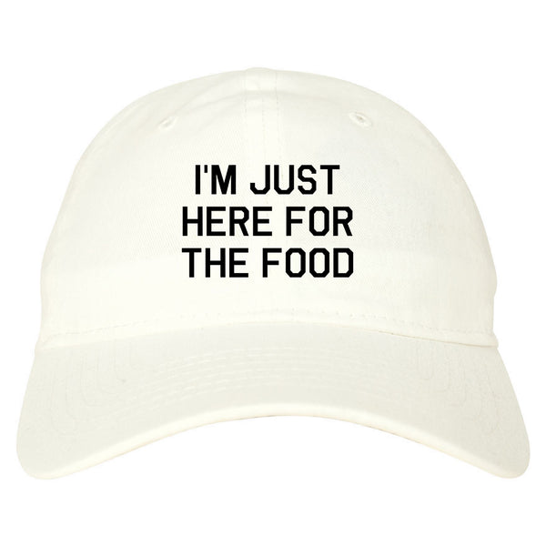 Im Just Here For The Food white dad hat