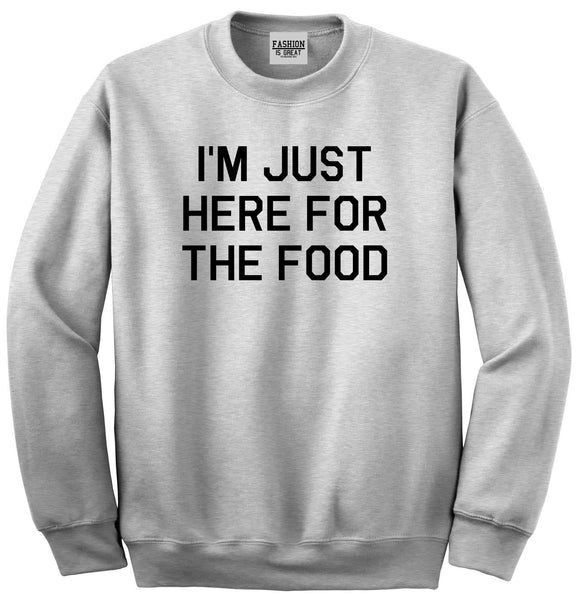 Im Just Here For The Food Grey Womens Crewneck Sweatshirt