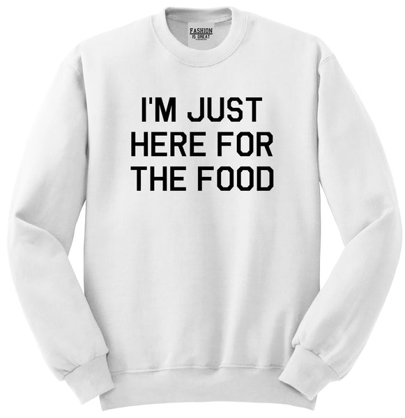 Im Just Here For The Food White Womens Crewneck Sweatshirt